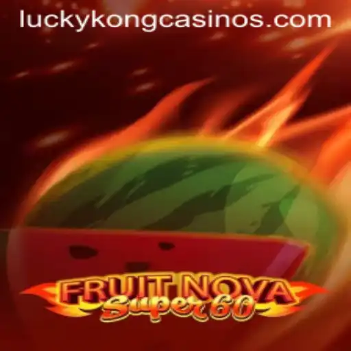 Exploring the Exciting World of FruitNovaSuper60 at LuckyKong Casino