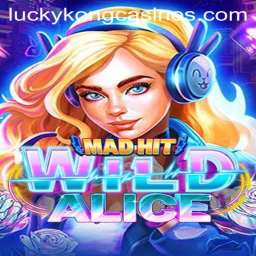 MadHitWildAlice: A Dazzling Adventure at LuckyKong Casino