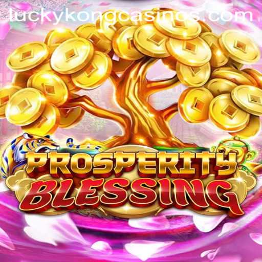 Explore the Excitement of ProsperityBlessing at LuckyKong Casino