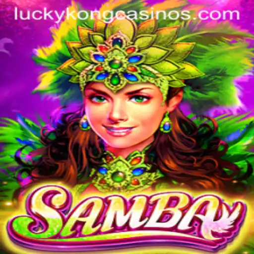 Exploring the Excitement of Samba at LuckyKong Casino